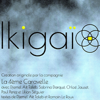 Spectacle : Ikigaï - Compagnie La 4ème caravelle