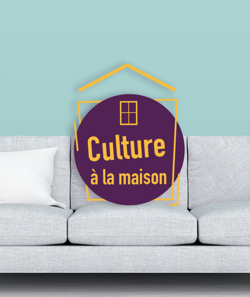 La culture arrive chez vous ! 